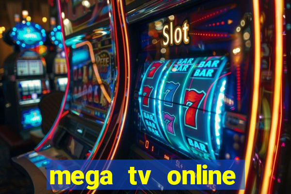 mega tv online gratis futebol ao vivo